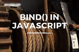 What Is Bind in JavaScript?