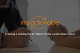 Join Our Journey From “Impaction” to “Impactionable”