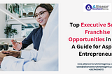 Top Executive Search Franchise Opportunities in 2025: A Guide for Aspiring Entrepreneurs