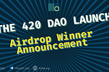 The Winners of 420 DAO | Launching Campaign