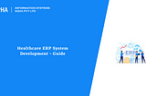 Healthcare ERP System Development — Guide : Aalpha