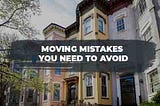 Moving Mistakes You Need to Avoid
