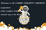 ANNOUNCING: The CAMBO LIQUIDITY AIRDROP