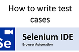 Selenium Integrated Development Environment (IDE)