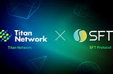 SFT Protocol and Titan Network join forces to launch a new chapter in DePIN