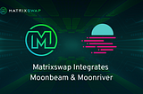 Matrixswap Has Integrated Moonriver and Moonbeam Into Its DEX Aggregator