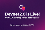 Unloc Devnet 2.0 is Live!