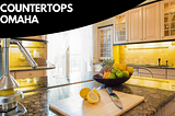 Finding the Right Countertop Contractor for Your Omaha Home