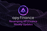 Revamping Weekly Updates — APY.Finance