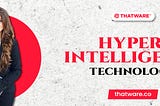 How Hyper-Intelligence Technology Redefines AI-Driven Decision-Making?