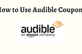 How to Use Audible Coupon