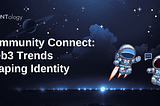 Community Connect: Web3 Trends Shaping Identity