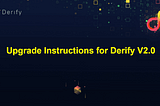 Upgrade Instructions for Derify V2.0