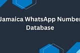 Jamaica WhatsApp Number Database