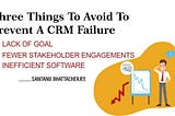 Three things to avoid to prevent a CRM Failure