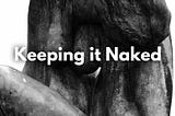 Keeping it Naked