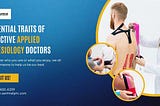 Essential Traits of Effective Applied Kinesiology Doctors