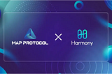 Pag-aanunsyo ng Strategic Cross-chain Partnership sa Pagitan ng Harmony at ng MAP Protocol — Ang…