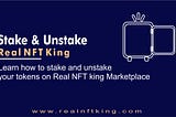 Stake and Unstake on Real NFT King Marketplace