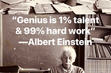 ‘Genius’ = a Fancy Word Used to Describe a Visionary Workaholic