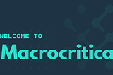 Welcome to Macrocritical