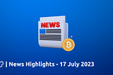 YouHodler Highlights (17 July 2023)