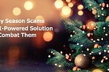 Holiday Season Scams and AI-Powered Solution to Combat Them