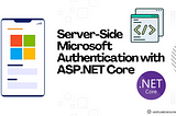 Server-Side Microsoft Authentication with ASP.NET Core