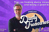 Tips on finding dusty treasures and being a good buyer