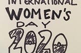 International Women’s Day 2020: Half Emtpy, Half Full