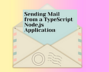 Sending Mail from a TypeScript Node.js Application