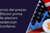 Slancio del prezzo di Bitcoin prima delle elezioni presidenziali statunitensi.