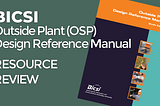 Resource Review: BICSI Outside Plant Design Reference Manual (OSPDRM), 6th Edition