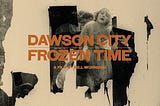 “Dawson City: Frozen Time” Displays the Kafkaesque Coda of the Glorious Silent Films