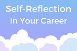 Self-Reflection In Your Career