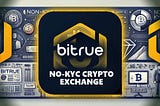 Trading with BITRUE: A NON KYC Crypto to Crypto Exchange