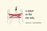 O amor se faz em nós