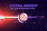 #CATENA $CTENA (BSC) First AIRDROP — Win 1Tera $CTENA