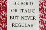 Are You Bold or Italic?