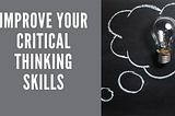 How to Improve Your Critical Thinking Skills to Improve Your Creative Writing