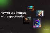 How to use images with aspect-ratio