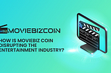 MovieBiz Coin to disrupt the Entertainment Industry
