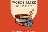 Welcome to Words Alike Weekly!