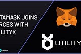 Seamless Integration: MetaMask Joins Forces with UtilityX