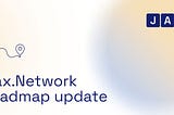 Jax.Network roadmap update