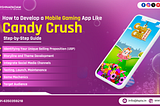 Candy Crush Clone Game App Development Company| Step-to-step guide