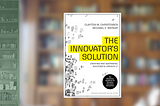 Book Review: The Innovator’s Solution