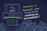 WeDoData+IA #4 // Reword : une IA qui écrit comme un journaliste ?