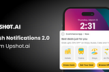 Push Notifications 2.0 from Upshot.ai