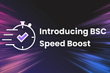 Introducing BSC Speed Boost